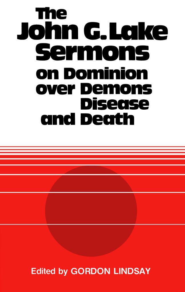 The John G Lake Sermons On Dominion