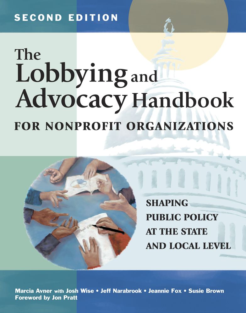 The Lobbying and Advocacy Handbook for Nonprofit Organizations, Second Edition