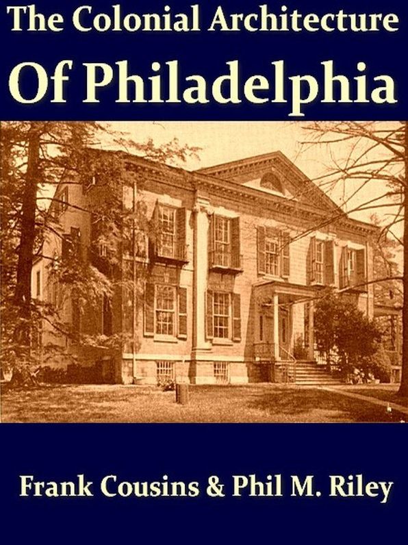 The Colonial Architecture of Philadelphia