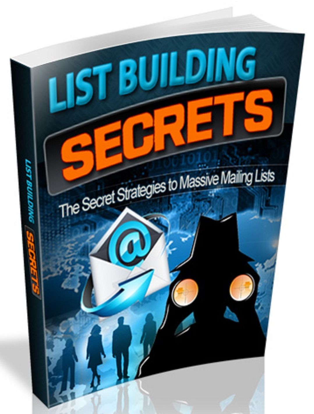 List Building Secrets: The Secret Strategies to Massive Mailing Lists