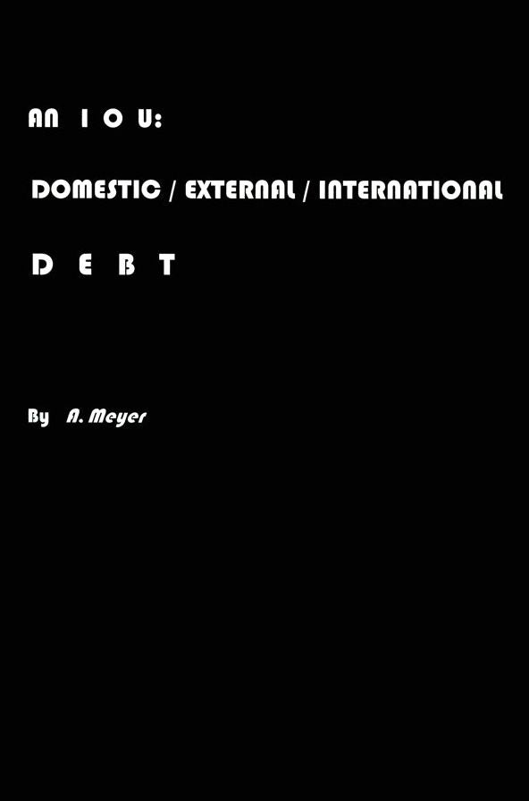 An I O U DOMESTIC/EXTERNAL/INTERNATIONAL DEBT