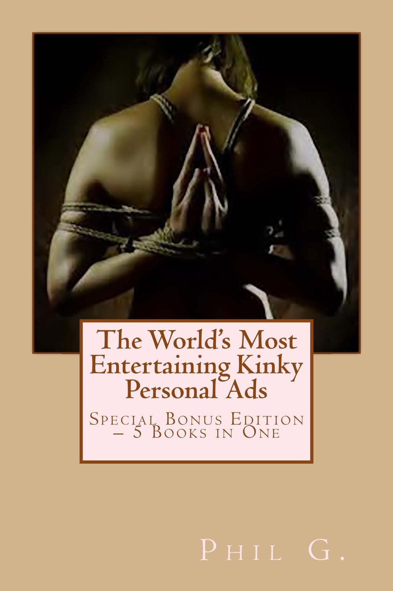 The World's Most Entertaining Kinky Personal Ads - Special Bonus Edition - 5 eBooks in One