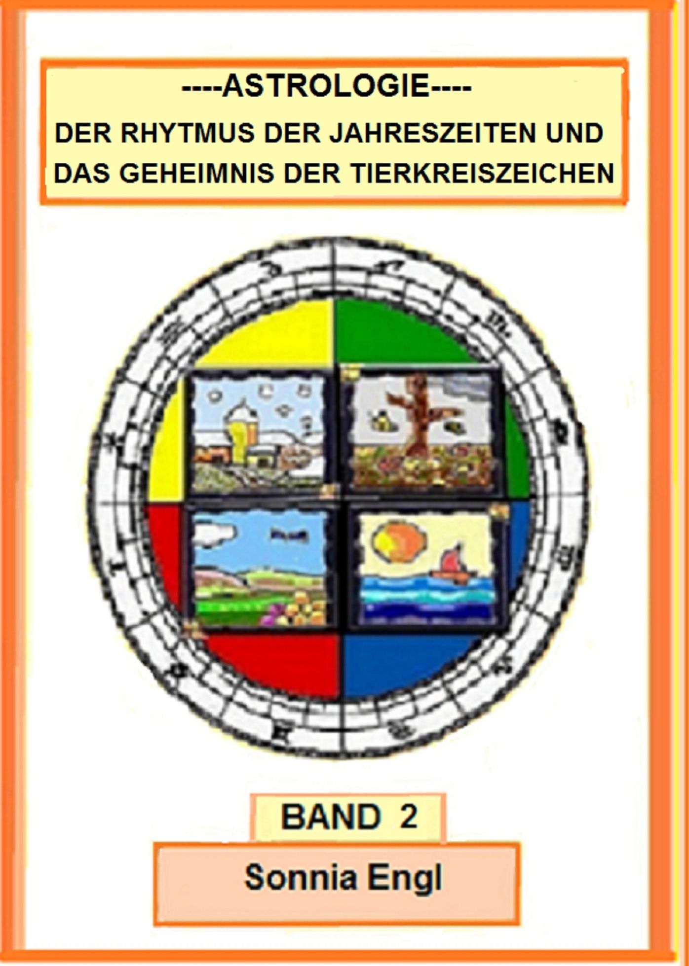Astrologie-Der Rhythmus der Jahreszeiten und das Geheimnis der Tierkreiszeichen-Band 2