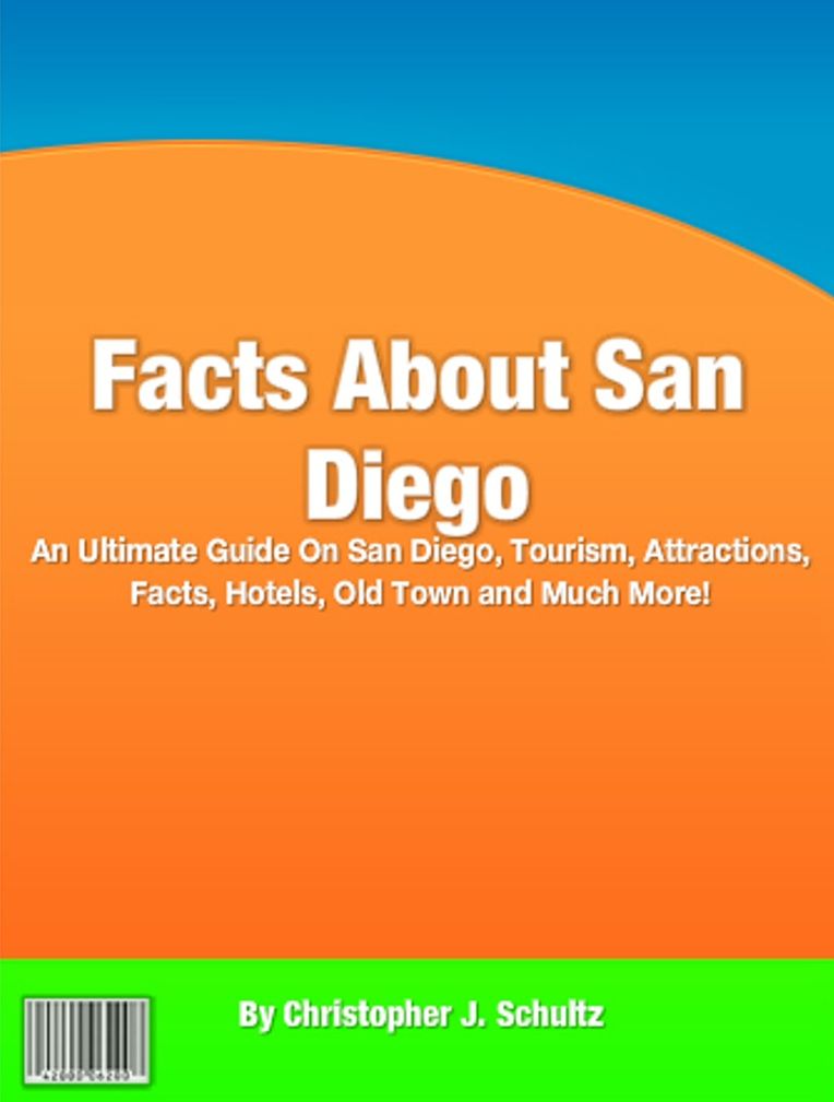 Facts About San Diego: An Ultimate Guide On San Diego, Tourism, Attractions, Facts, Hotels, Old Town and Much More!
