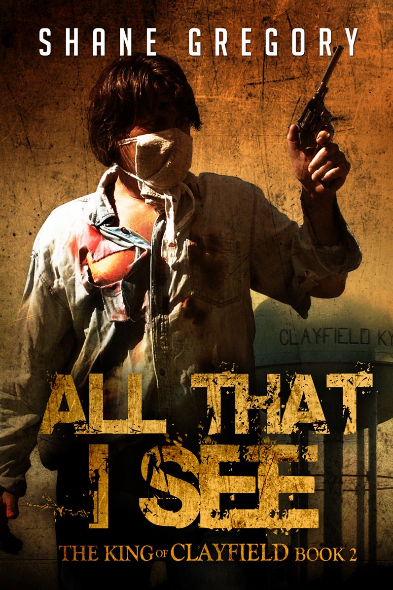 All That I See (The King of Clayfield Book 2)