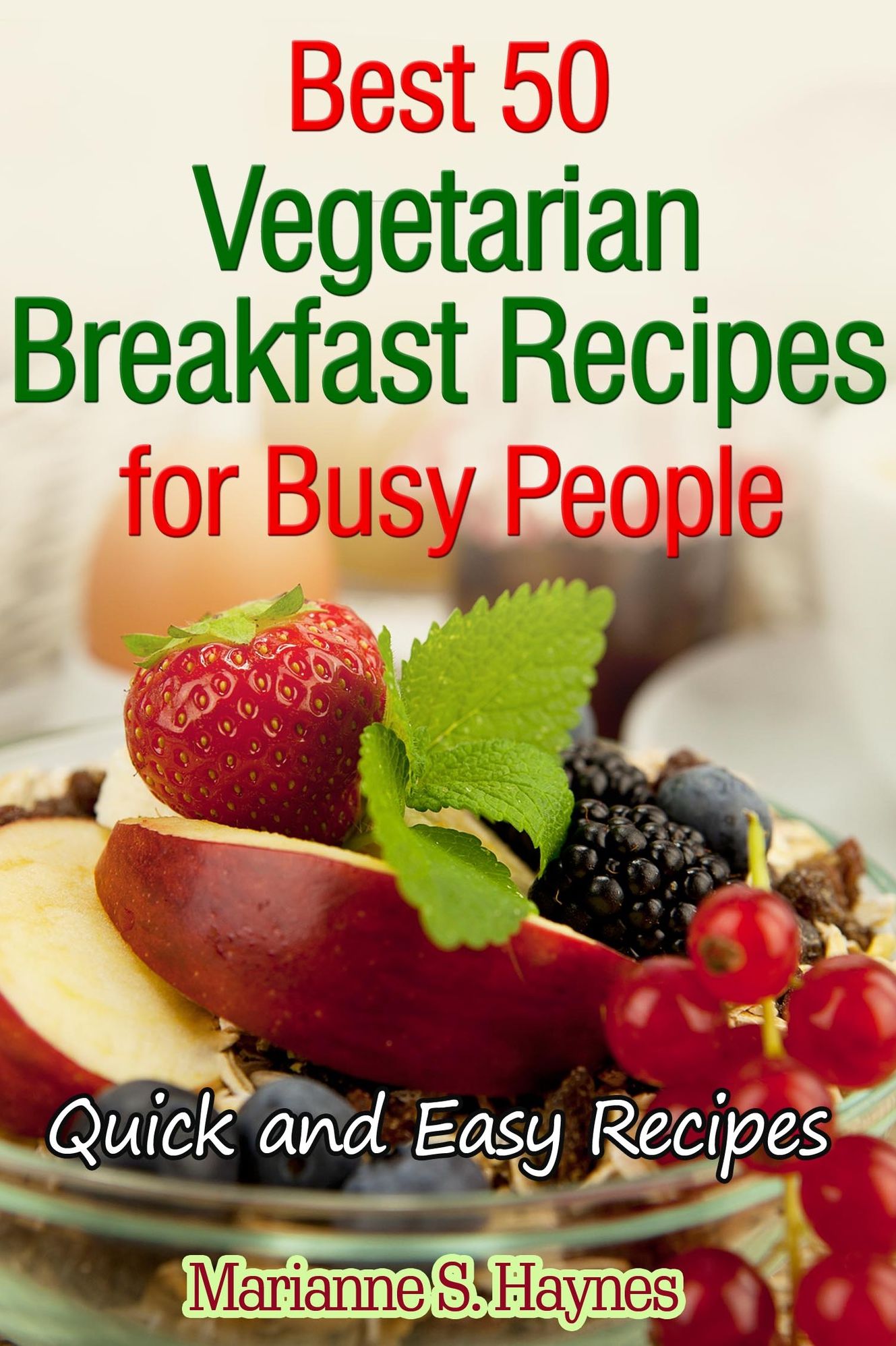 Best 50 Vegetarian Breakfast Recipes for Busy People: Quick and Easy Recipes