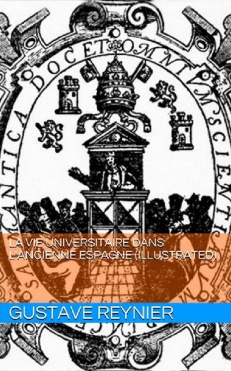 La Vie Universitaire dans l'Ancienne Espagne (Illustrated)