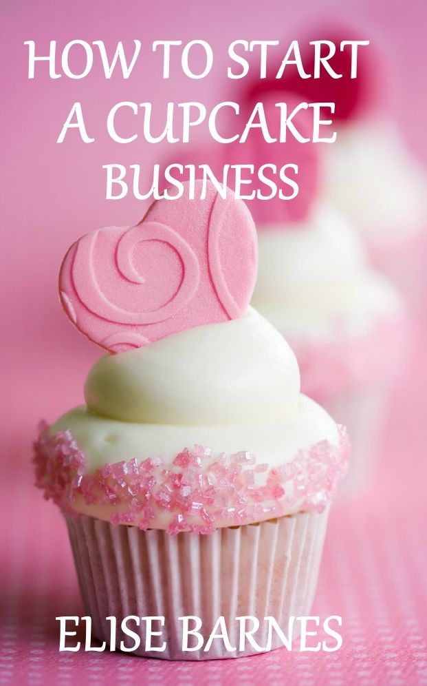 How To Start A Cupcake Business