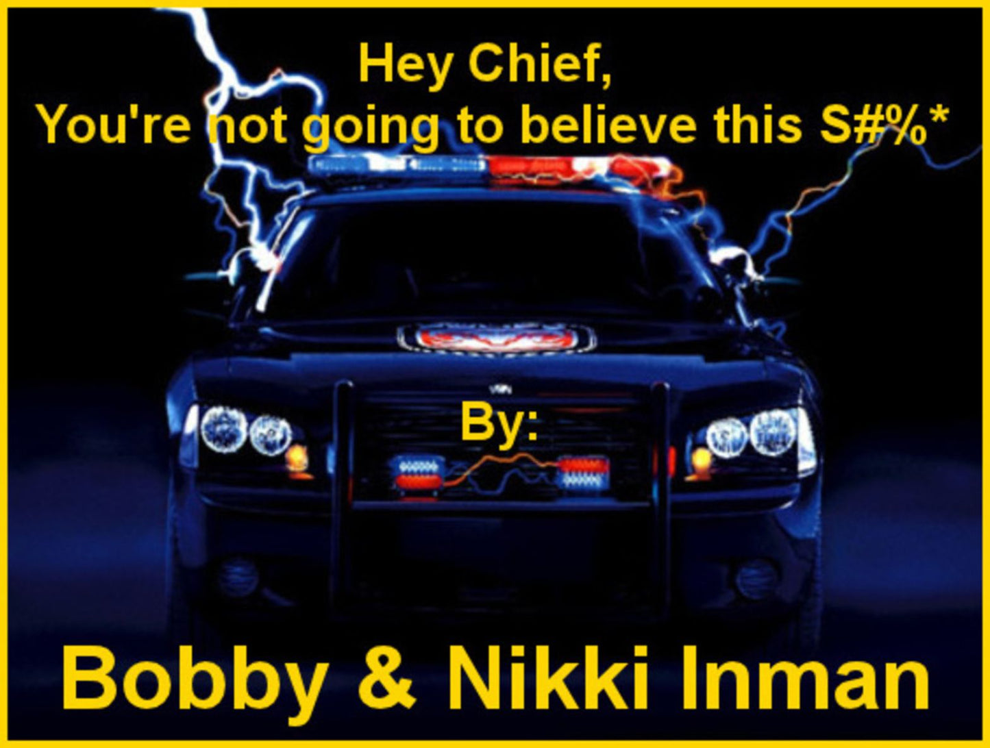 Hey Chief, You're not going to believe this S#%*
