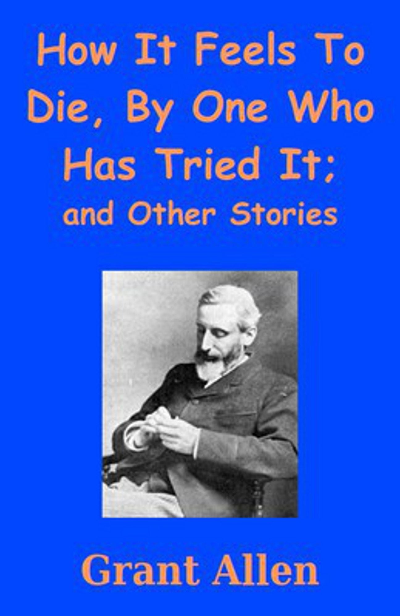 How It Feels To Die, By One Who Has Tried It; and other Short Stories
