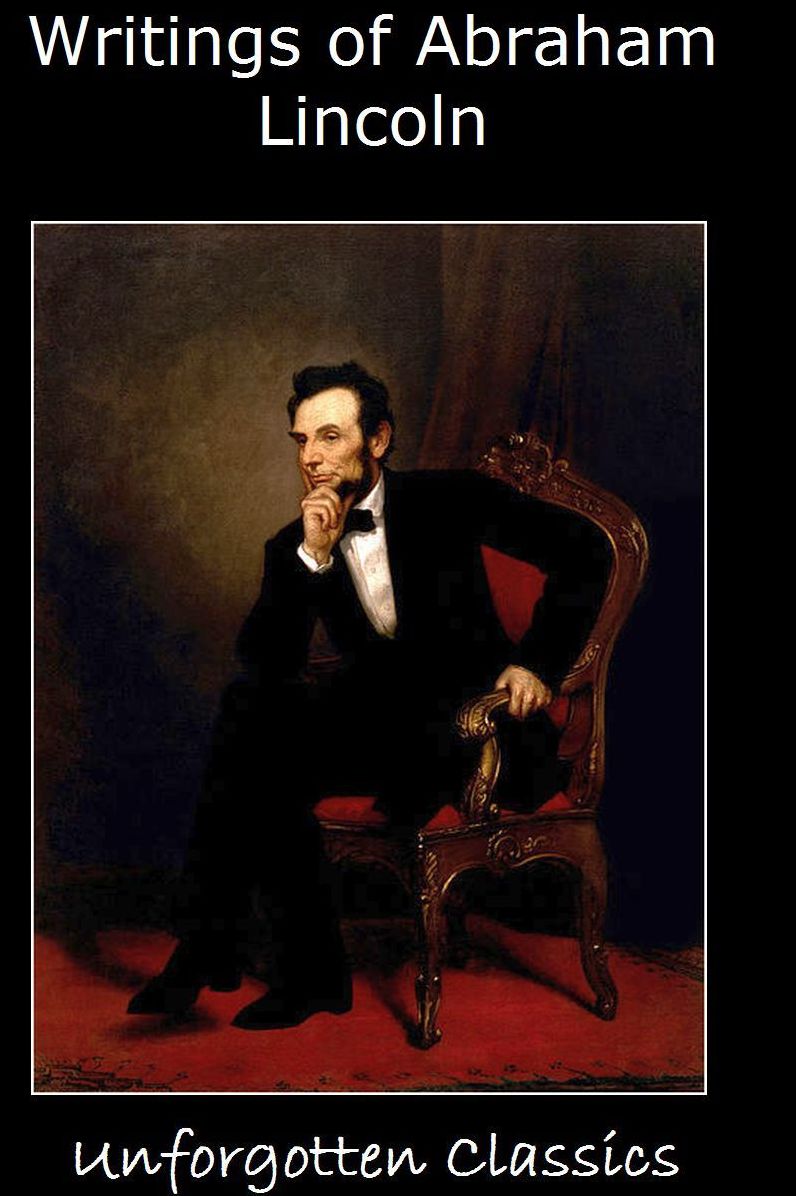 WRITINGS OF ABRAHAM LINCOLN IN 7 VOLUMES WITH ILLUSTRATIONS