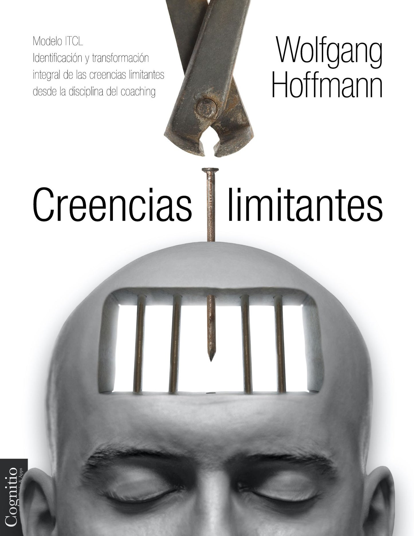 Creencias Limitantes: Modelo ITCL. Identificaci&oacute;n y transformaci&oacute;n integral de las creencias limitantes desde la disciplina del coaching