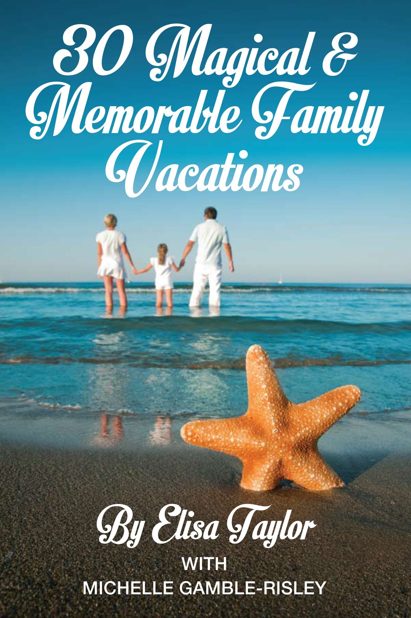 30 Magical & Memorable Family Vacations