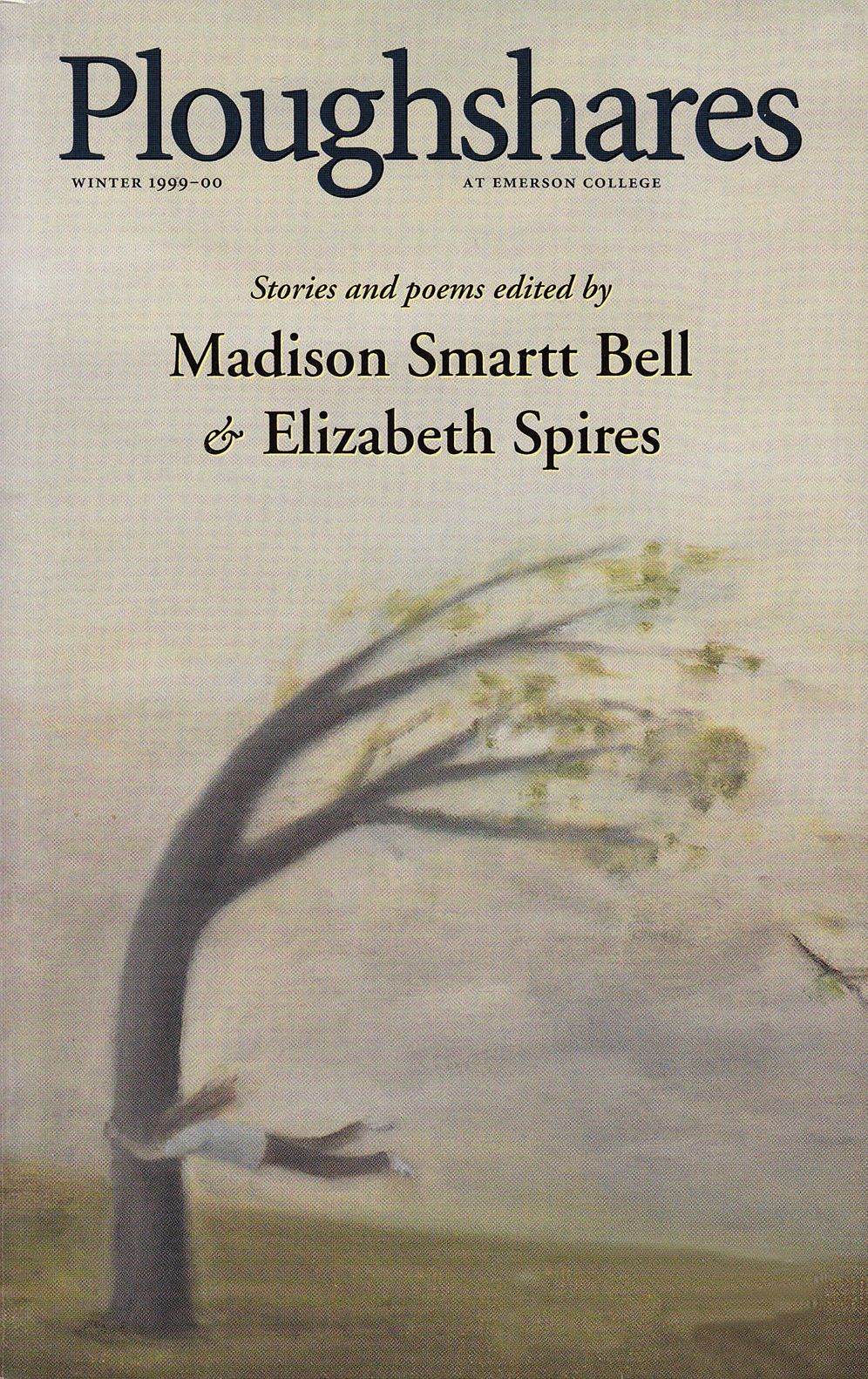 Ploughshares Winter 1999-2000 Guest-Edited by Madison Smartt Bell and Elizabeth Spires