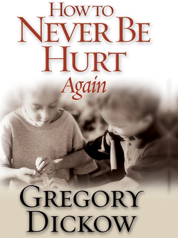 How to Never Be Hurt Again