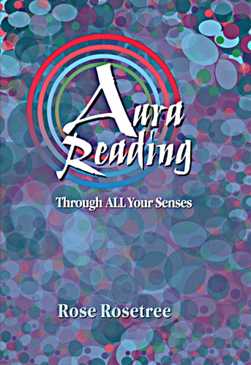 Aura Reading Through All Your Senses: Celestial Perception Made Practical