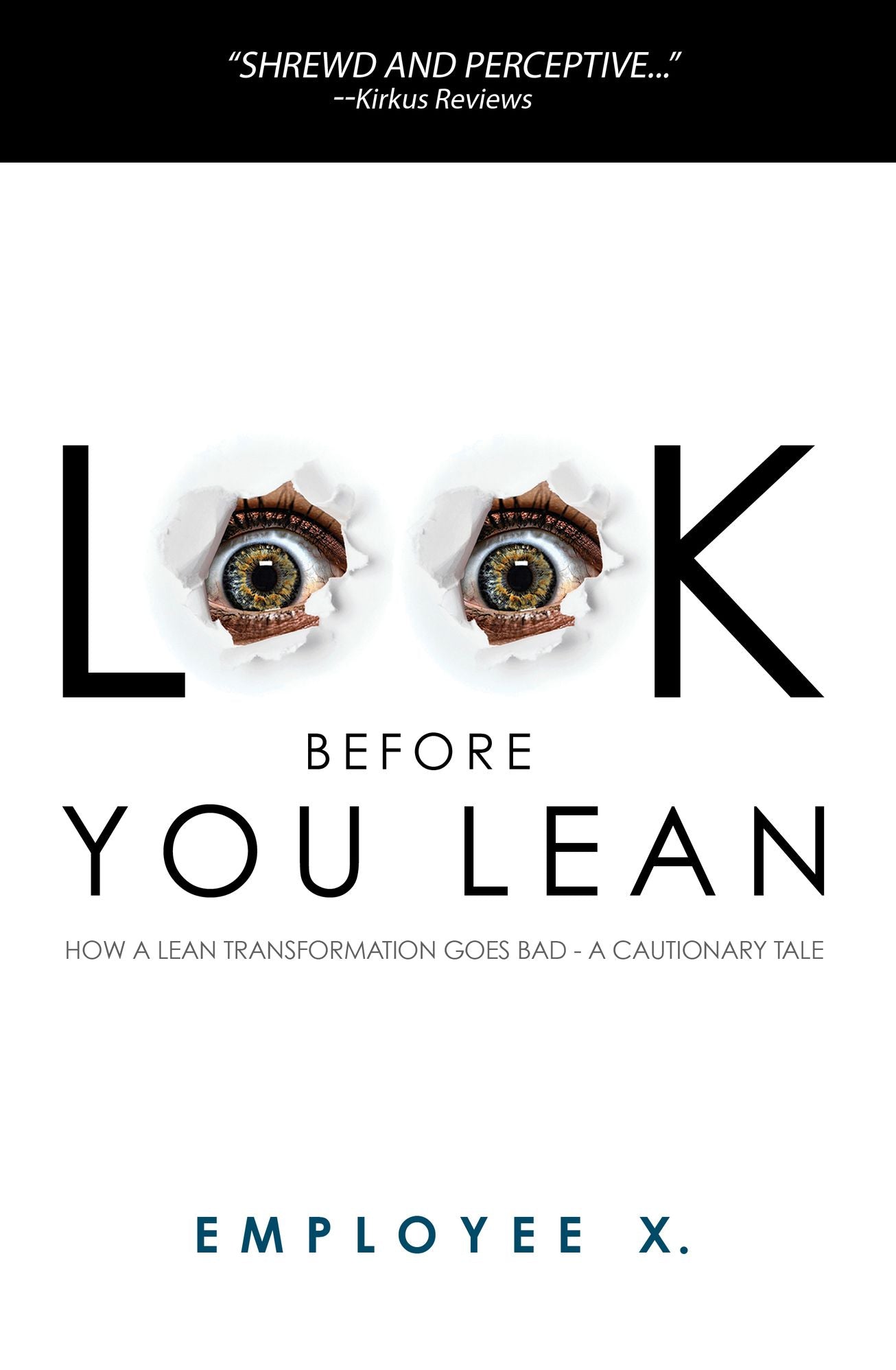 *Look Before You Lean: How a Lean Transformation Goes Bad--A Cautionary Tale