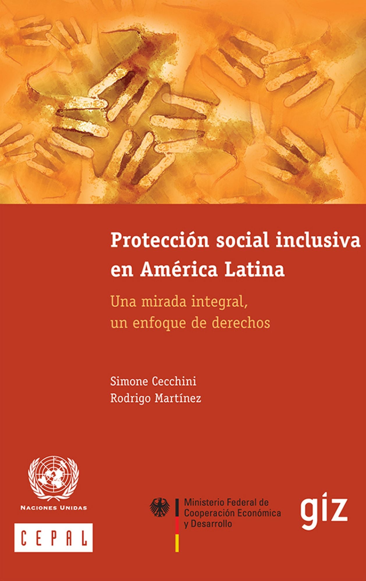 Protecci&oacute;n social inclusiva en Am&eacute;rica Latina. Una mirada integral, un enfoque de derechos