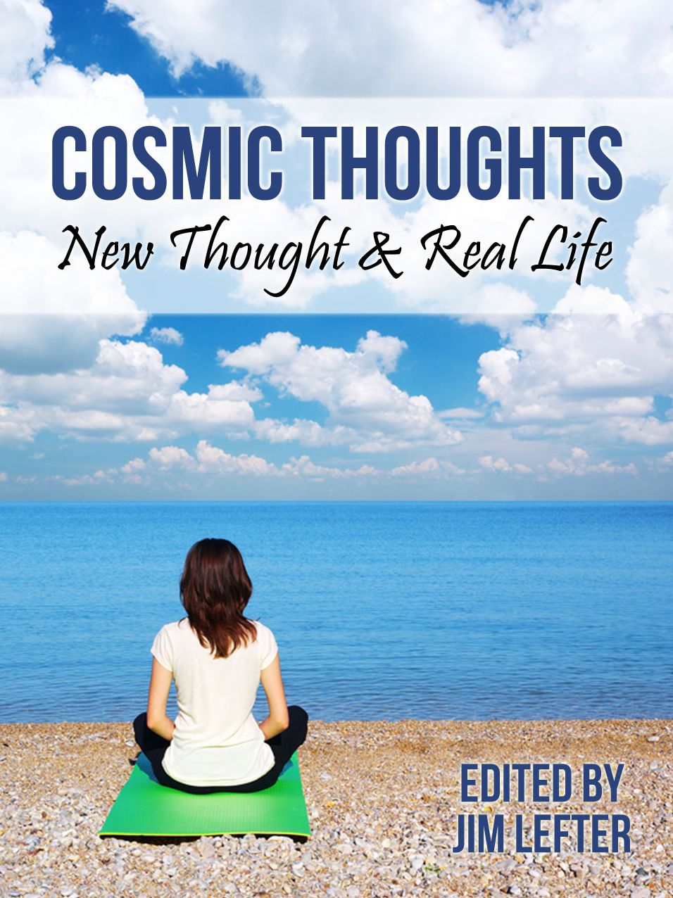 Cosmic Thoughts: New Thought & Real Life