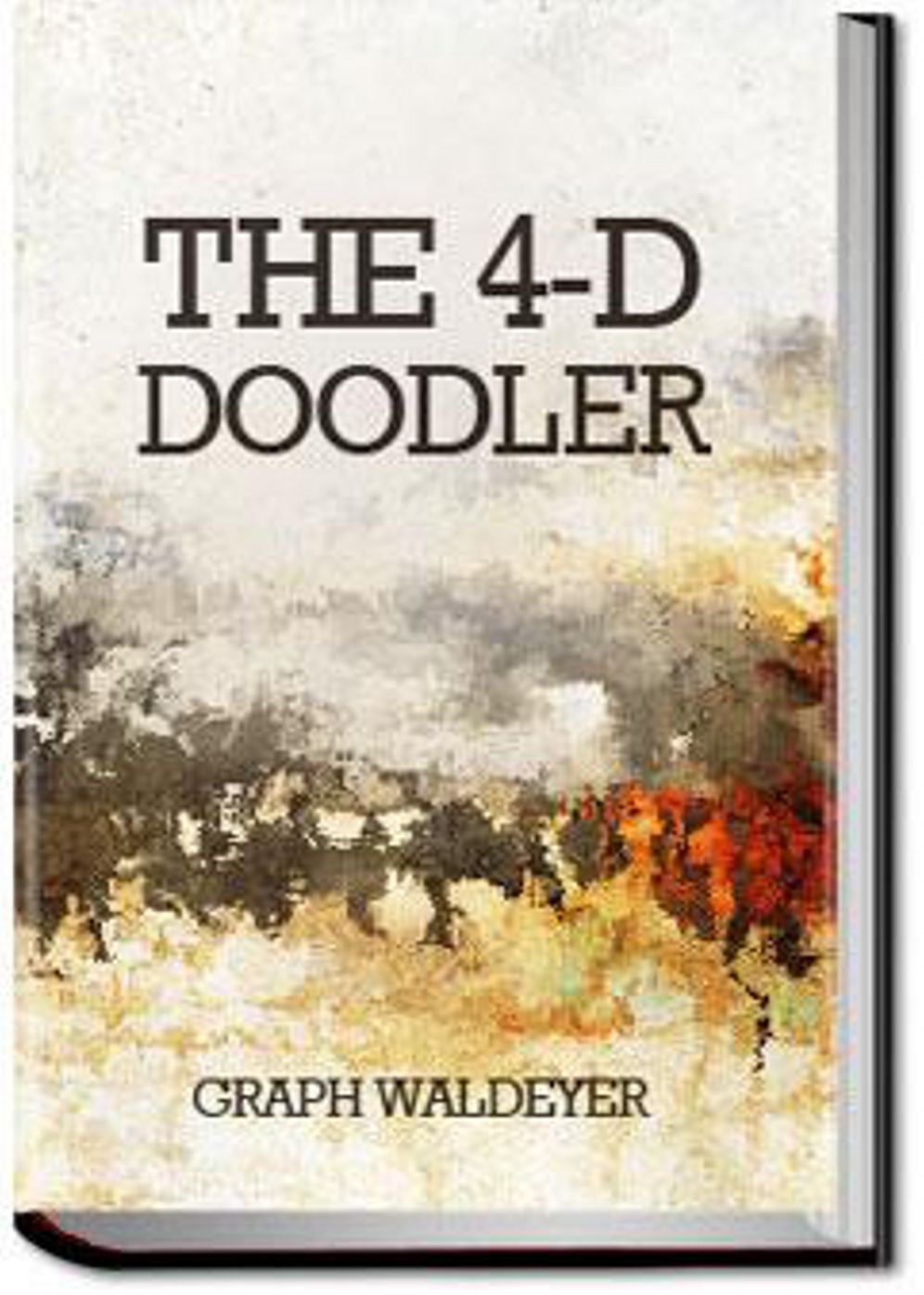 The 4-D Doodler: A Science Fiction, Short Story, Post-1930 Classic By Graph Waldeyer! AAA+++