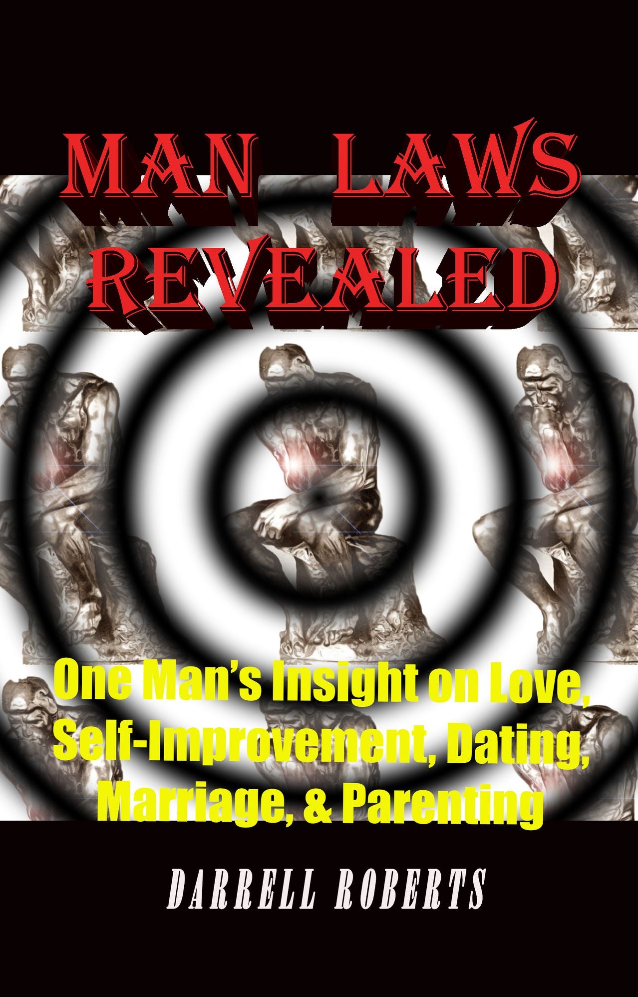 Man Laws Revealed-One Man's Insight on Love, Self-Improvement, Dating, Marriage, & Parenting