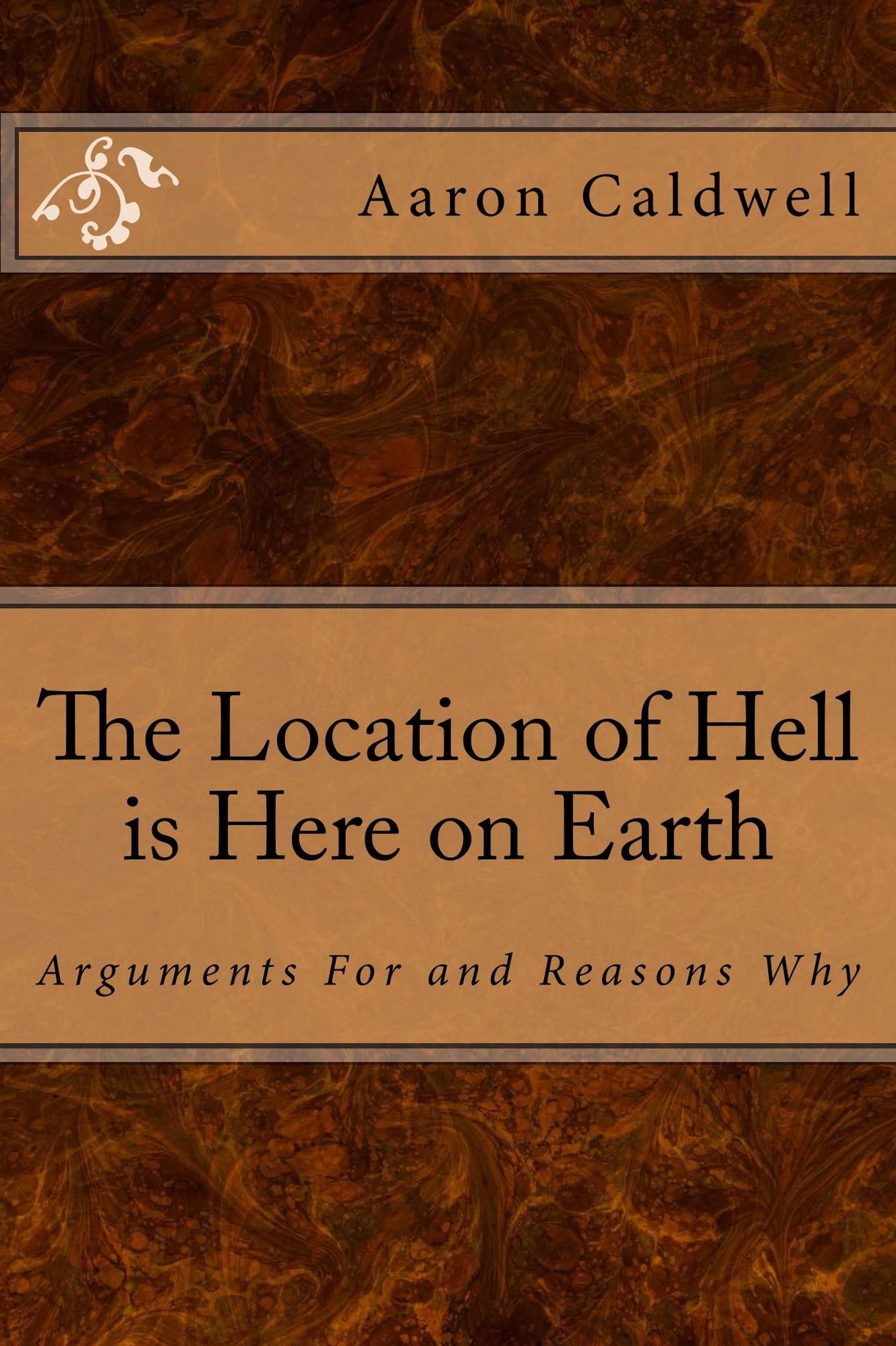 The Location of Hell is Here on Earth: Arguments For and Reasons Why
