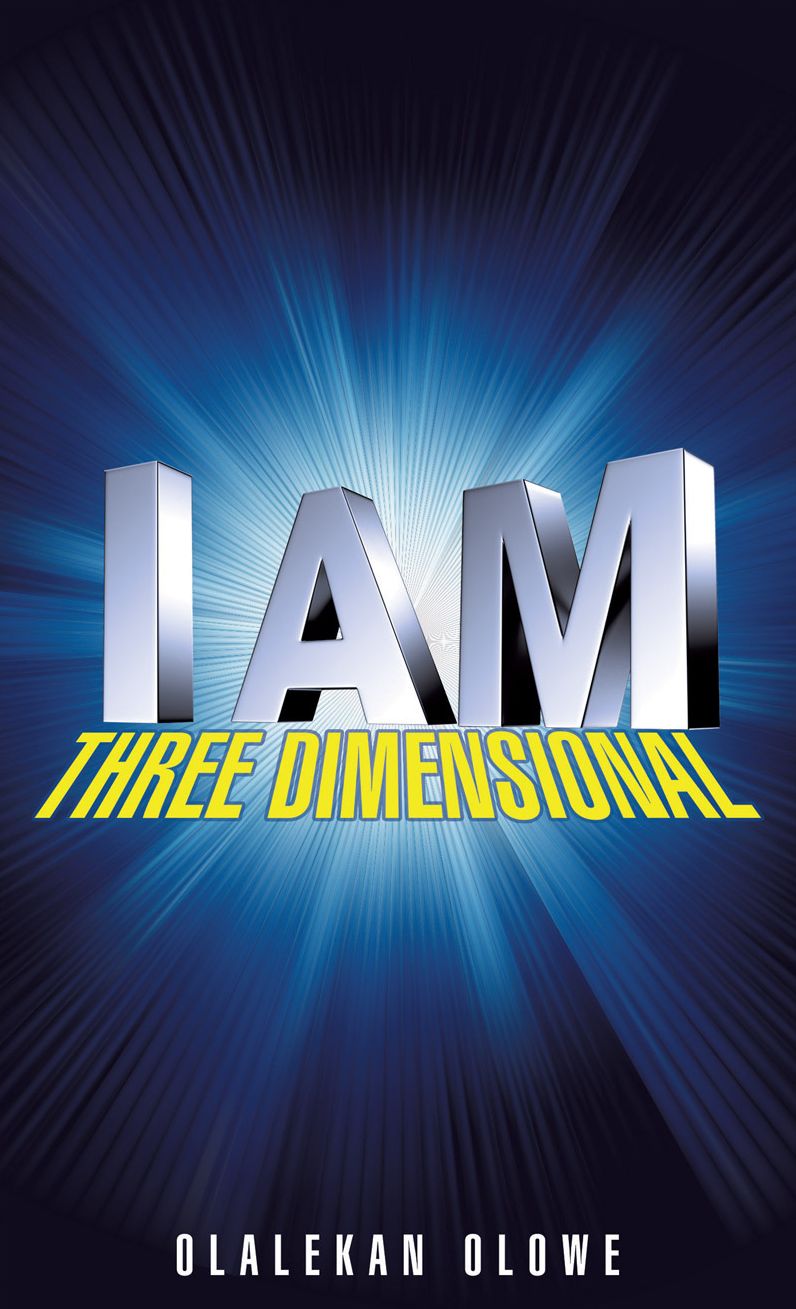 I AM THREE DIMENSIONAL