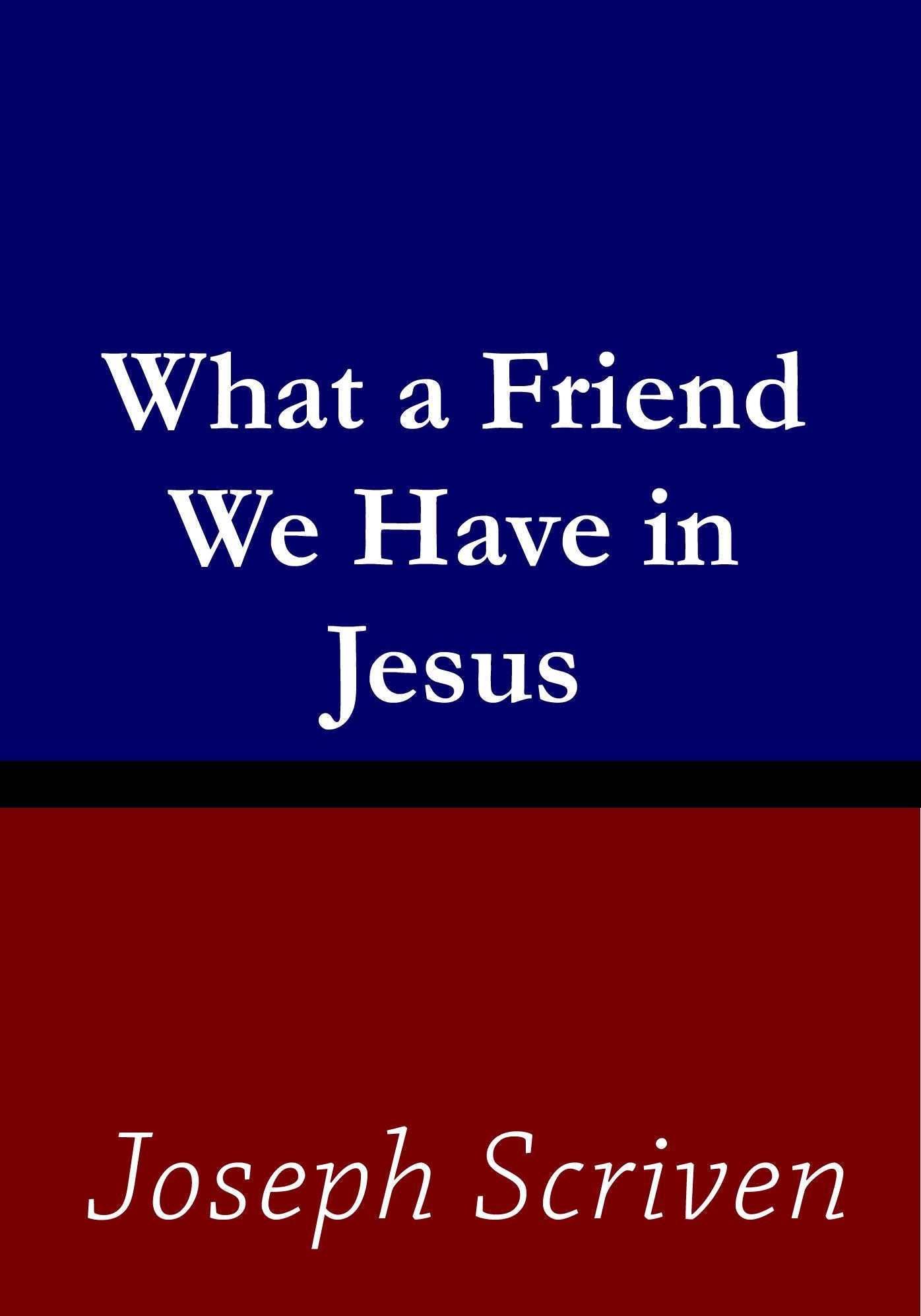 What a Friend We Have in Jesus