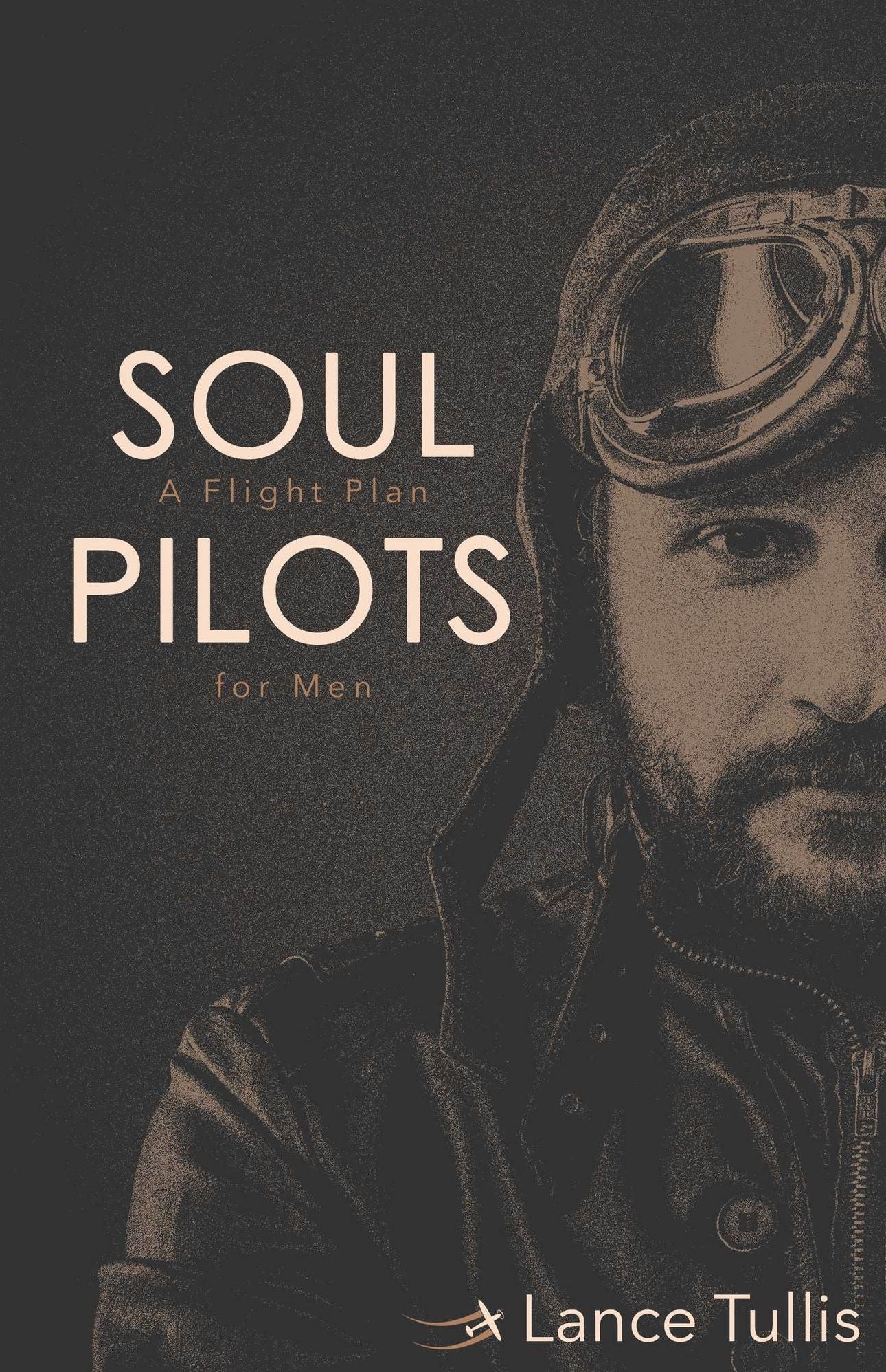 Soul Pilots: A Flight Plan for Men