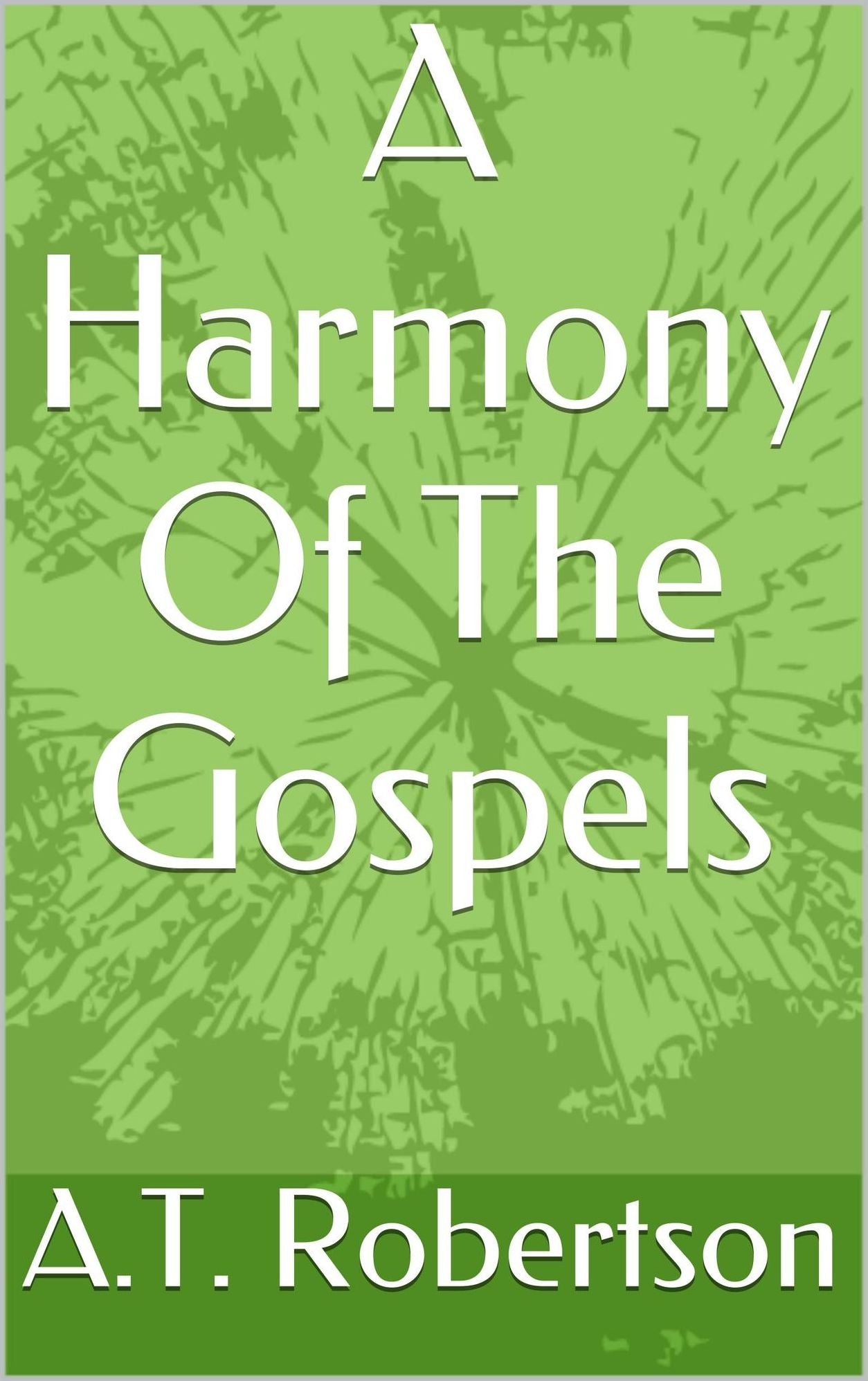 A Harmony Of The Gospels