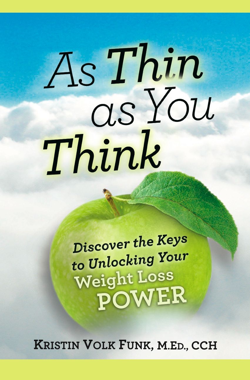 As Thin As You Think: Discover the Keys to Unlocking Your Weight Loss Power