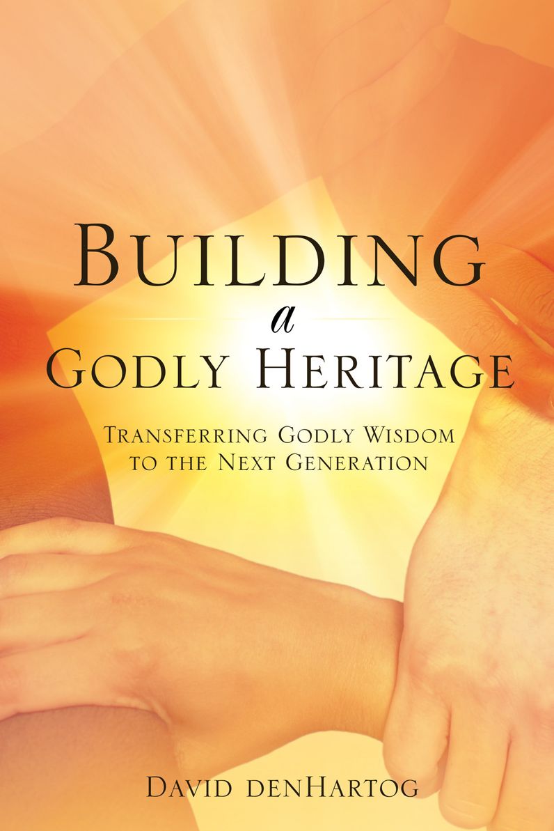 Building A Godly Heritage