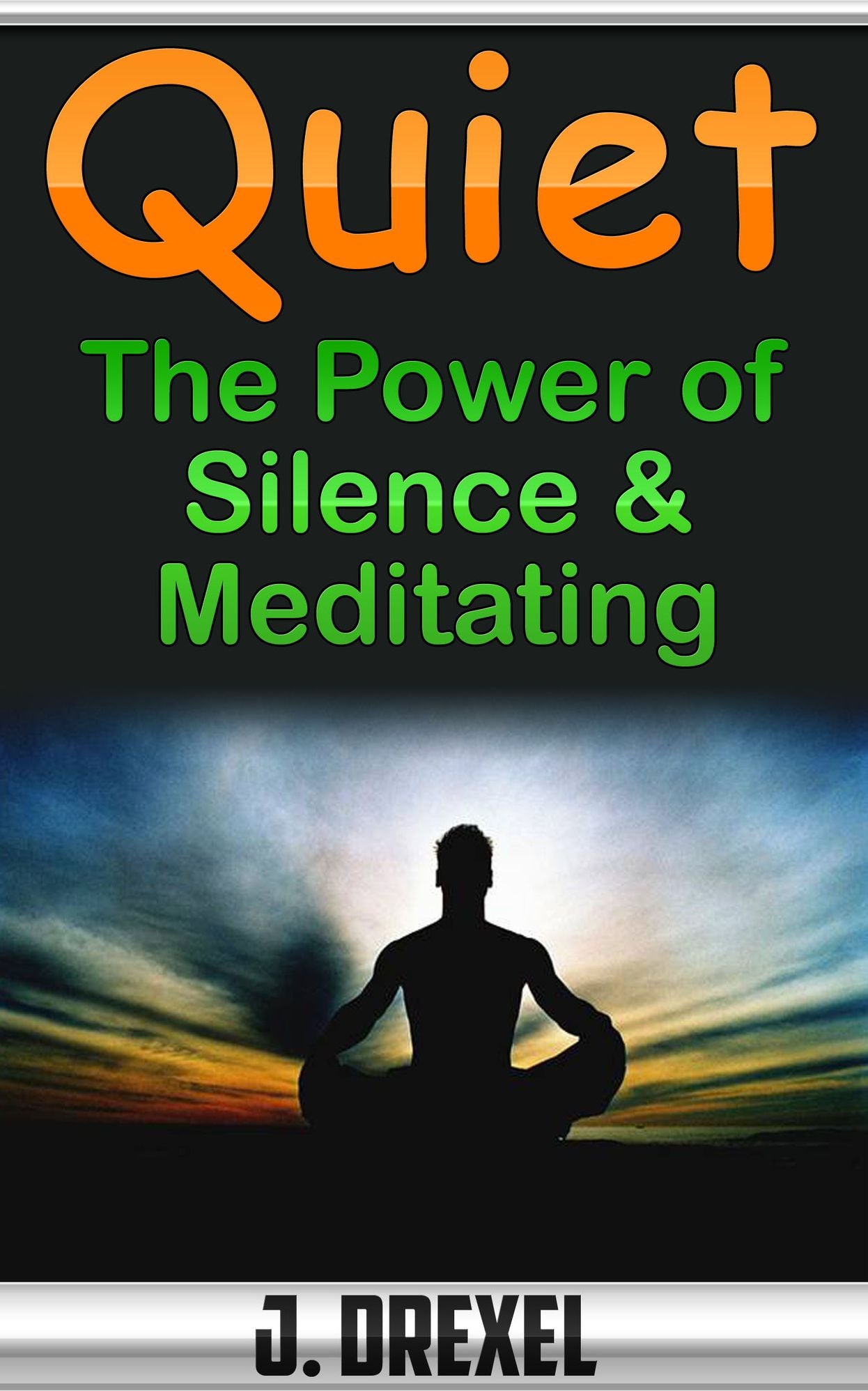 Quiet: The Power of Silence & Meditating