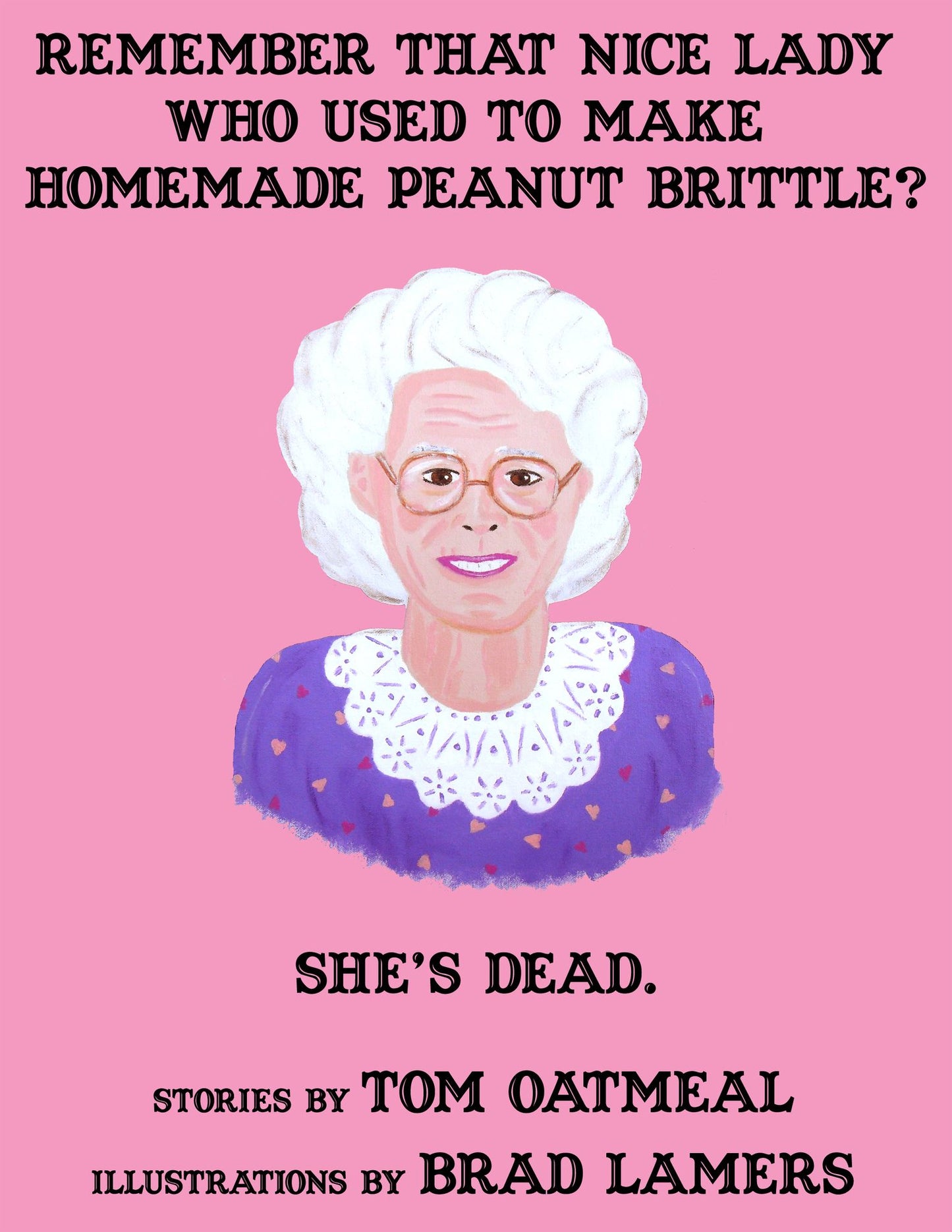 Remember that Nice Lady who Used to Make Homemade Peanut Brittle? She's Dead.