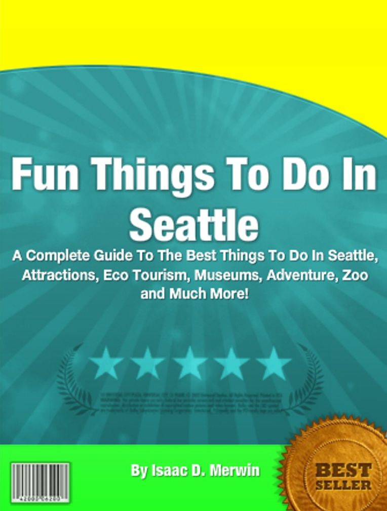 Fun Things To Do In Seattle: A Complete Guide To The Best Things To Do In Seattle, Attractions, Eco Tourism, Museums, Adventure, Zoo and Much More!