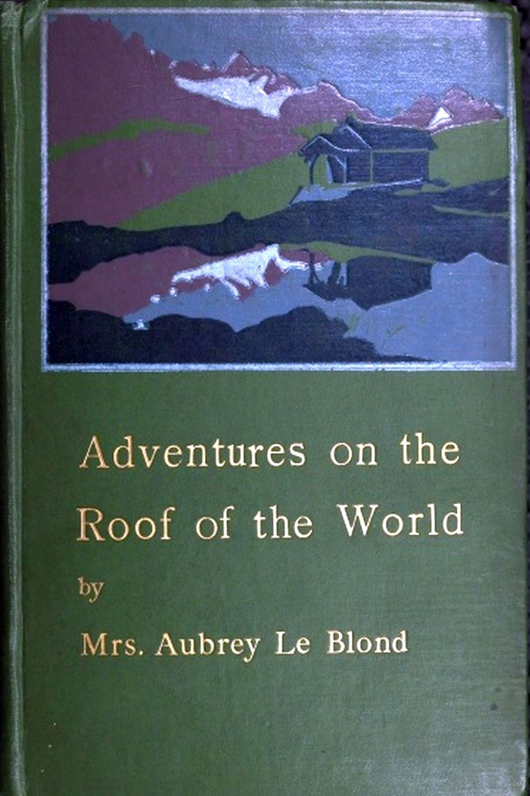 Adventures on the Roof of the World by Mrs. Aubrey le Blond