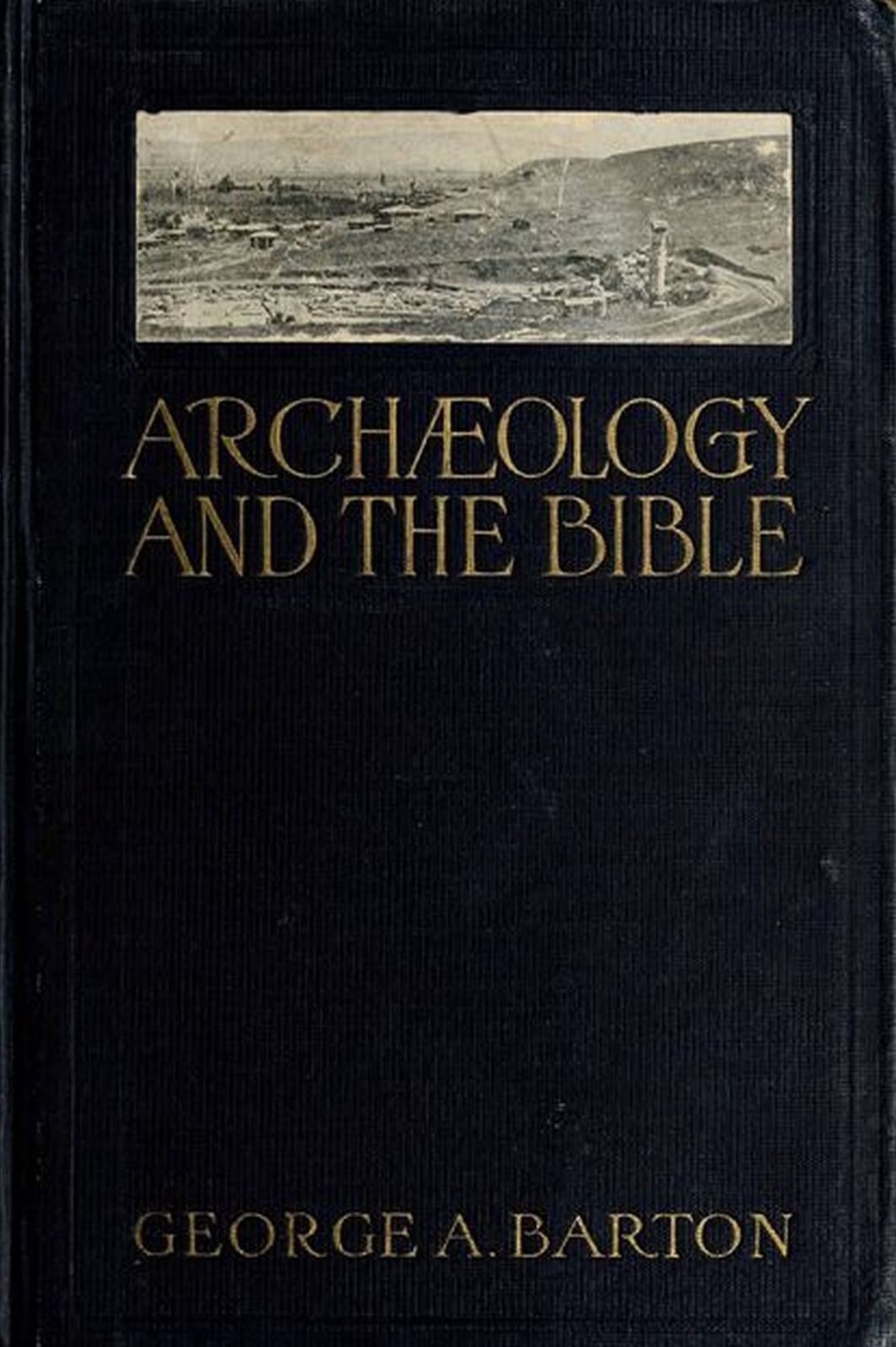 Archaeology and the Bible by George A. Barton