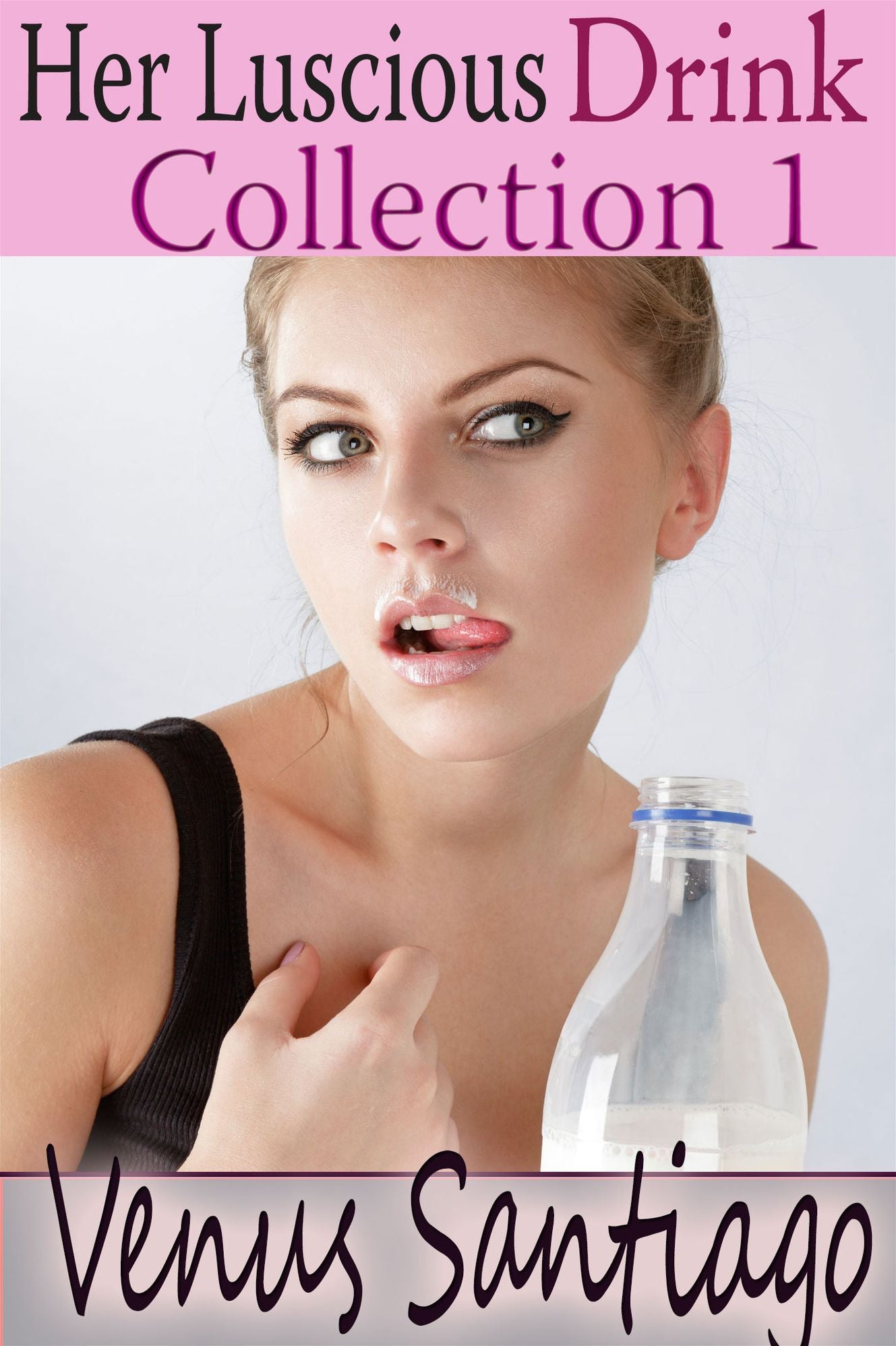 Her Luscious Drink: Collection One