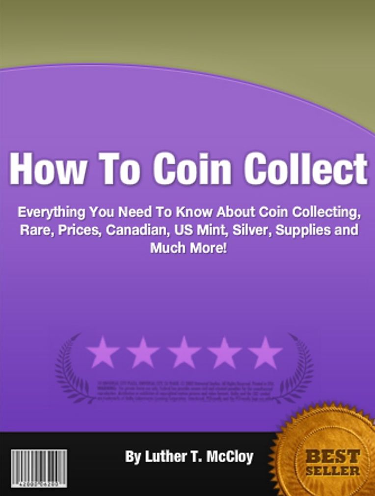 How To Coin Collect: Everything You Need To Know About Coin Collecting, Rare, Prices, Canadian, US Mint, Supplies and Much More!