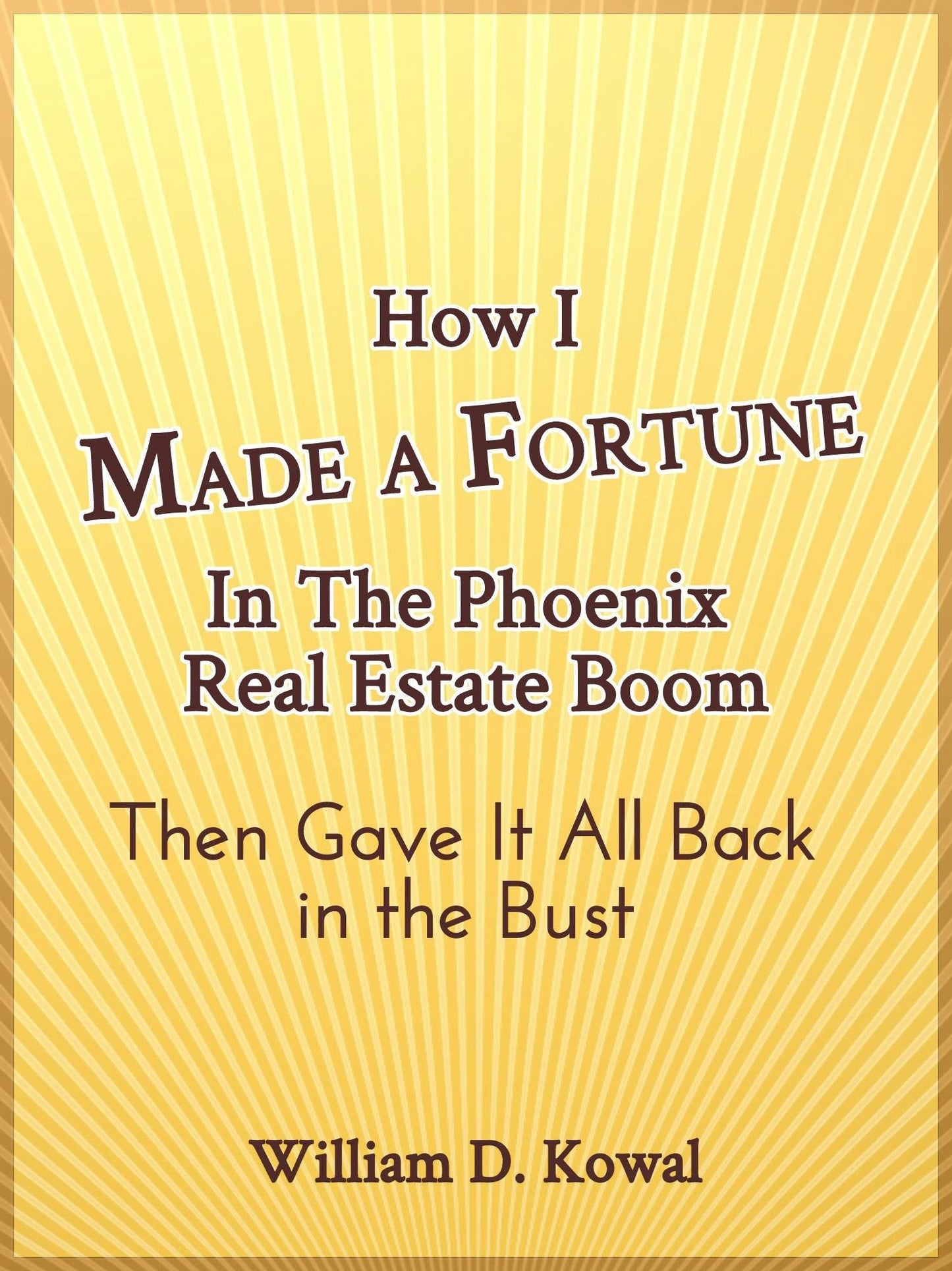 How I Made A Fortune In The Phoenix Real Estate Boom Then Gave It All Back In The Bust