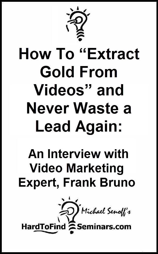 How To “Extract Gold From Videos” And Never Waste a Lead Again: An Interview With Video Marketing Expert Frank Bruno