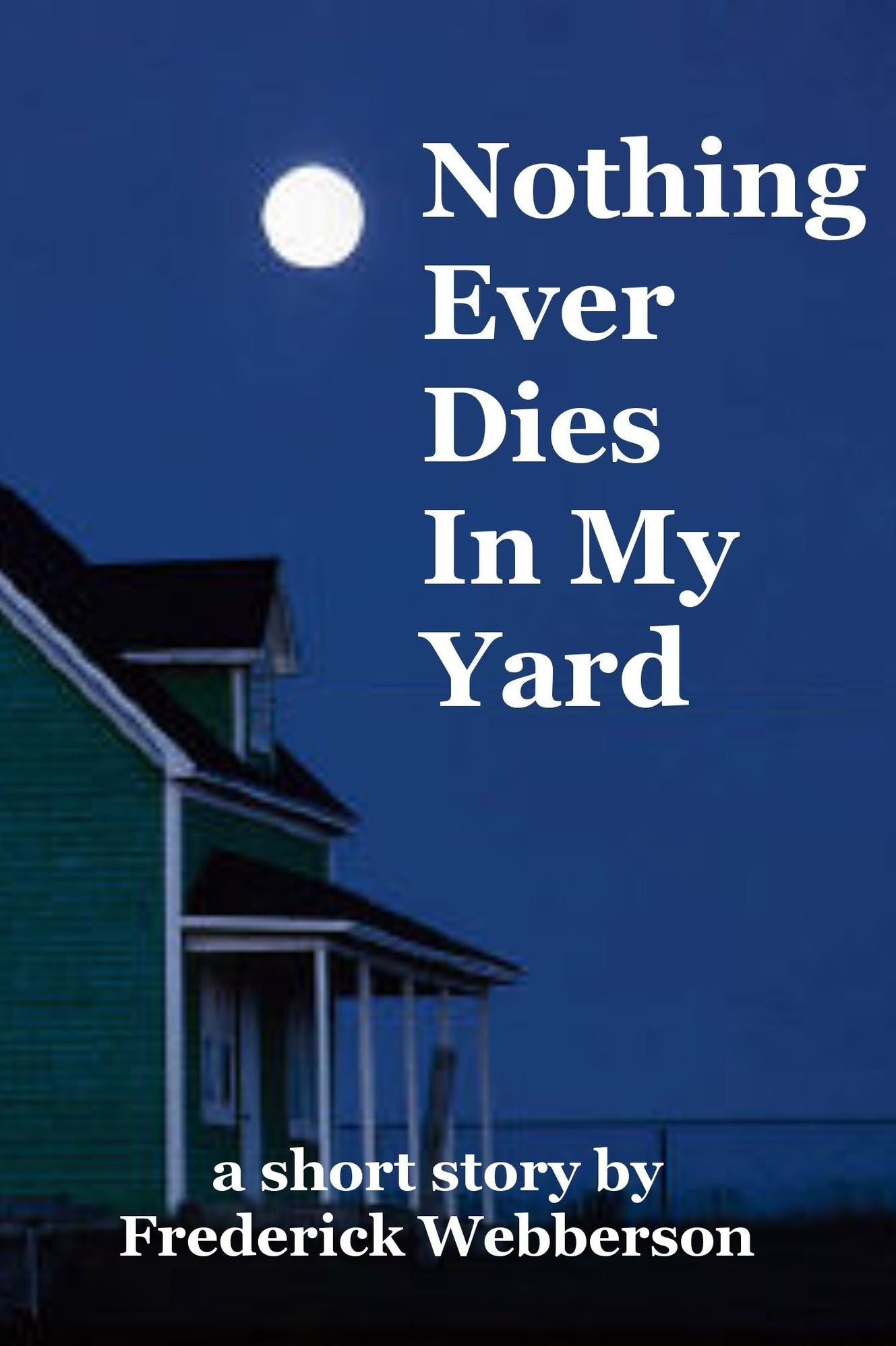 Nothing Ever Dies In My Yard