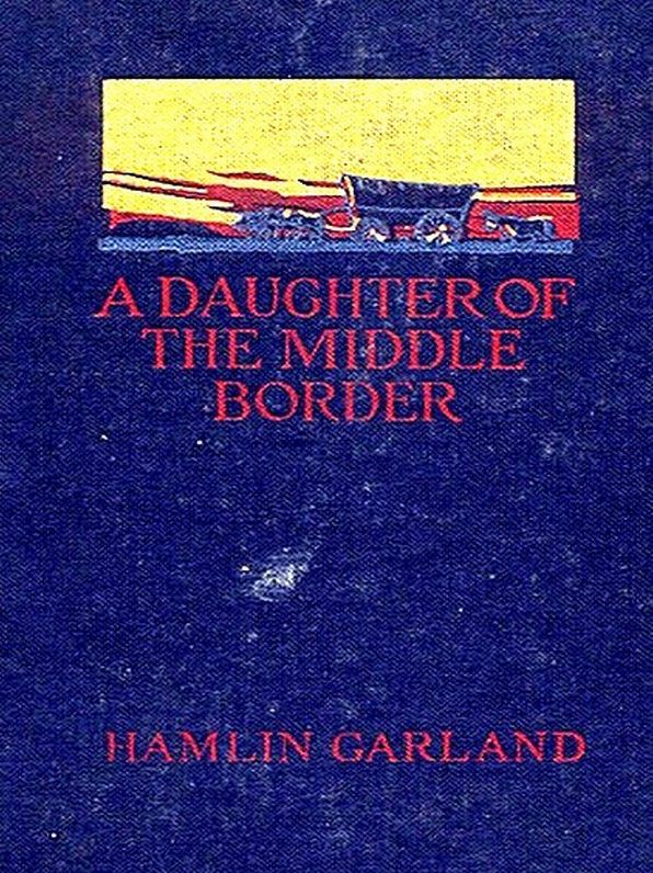 A Daughter of the Middle Border [Illustrated]