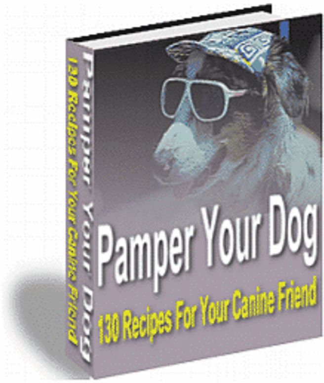 130 Canine Recipes to Pamper Your Dog A+++