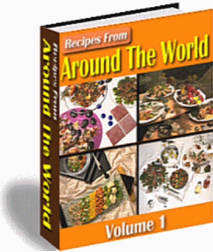 Delicious Recipes From Around the World Volume I A+++