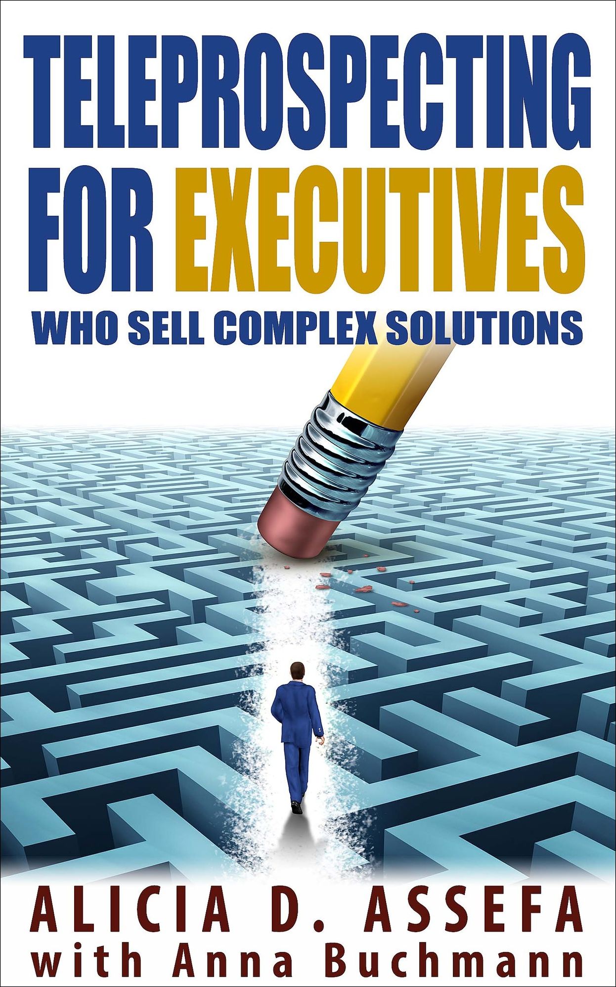 Teleprospecting for Executives Who Sell Complex Solutions