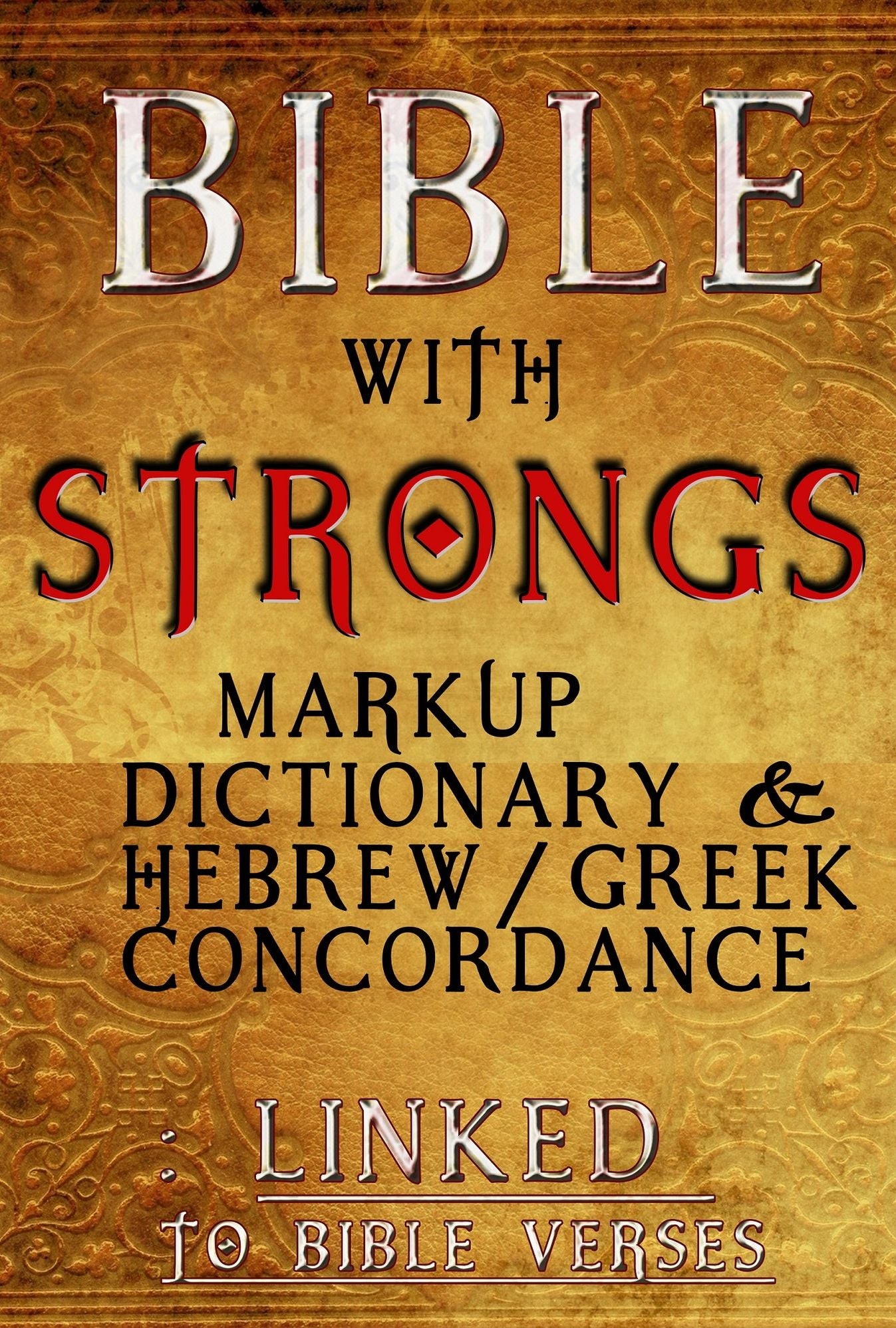 Bible with Strong's Markup, Dictionary and Hebrew and Greek Concordance (Linked to Bible Verses)