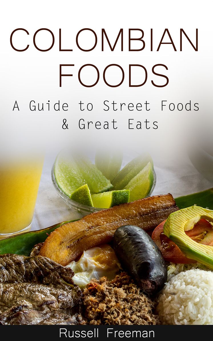 Colombian Food a Guide to Street Foods & Great Eats