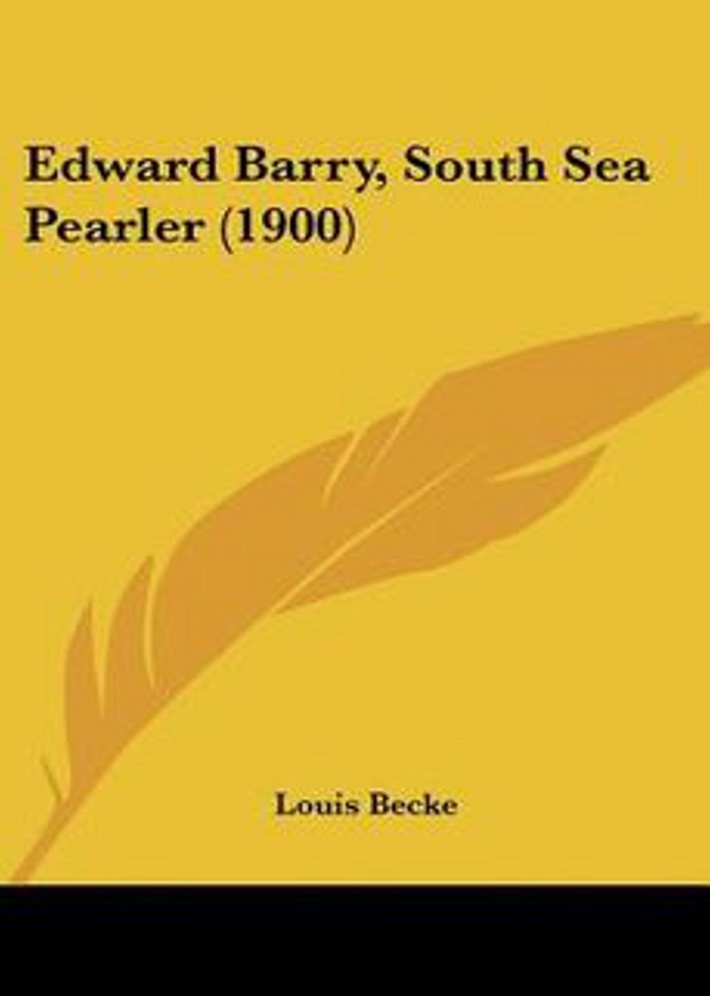 Edward Barry: South Sea Pearler! A Romance, Fiction and Literature Classic By Louis Becke! AAA+++