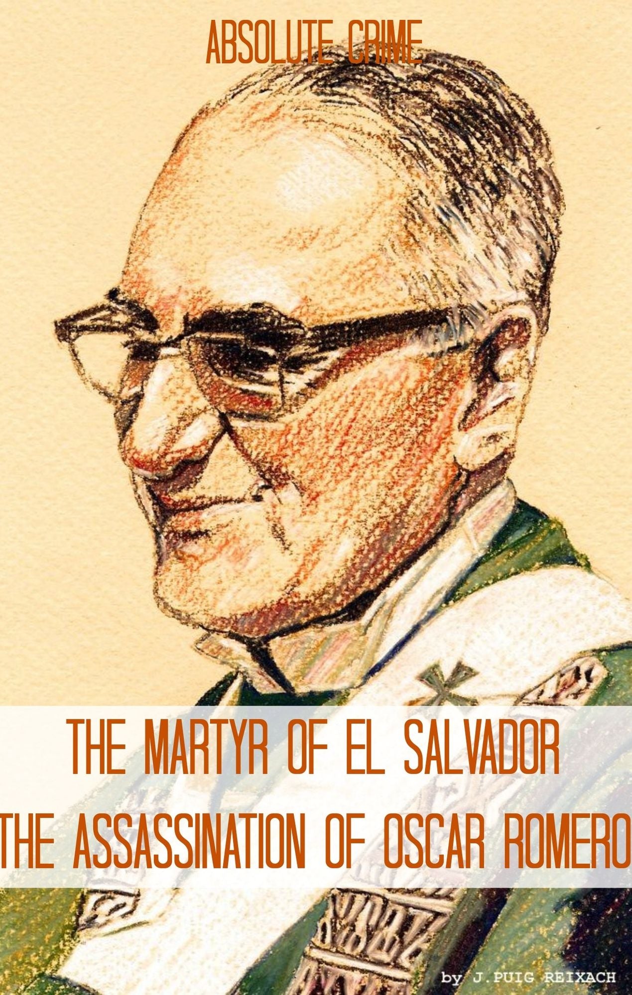 The Martyr of El Salvador: The Assassination of &Oacute;scar Romero